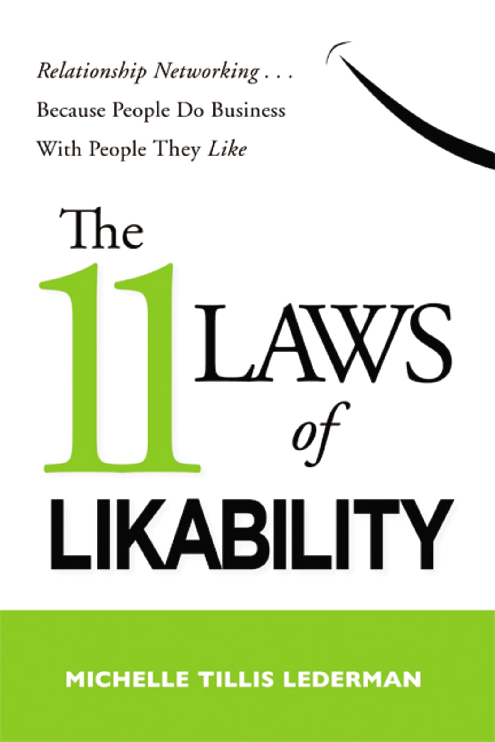 The 11 Laws Of Likability: Relationship Networking . . . Because People Do Business With People They Like,Used