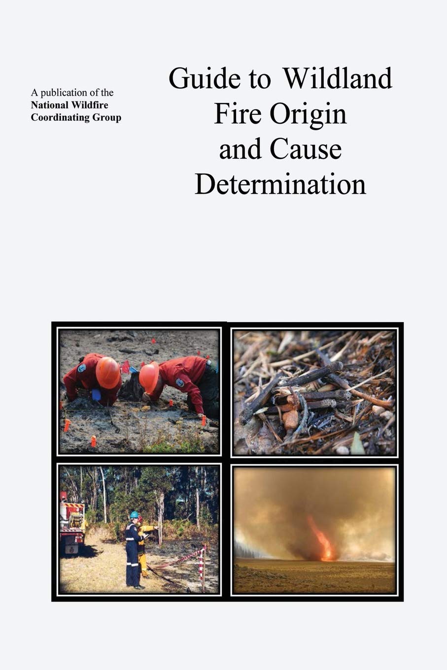 Guide to Wildland Fire Origin and Cause Determination: (Black & White),New