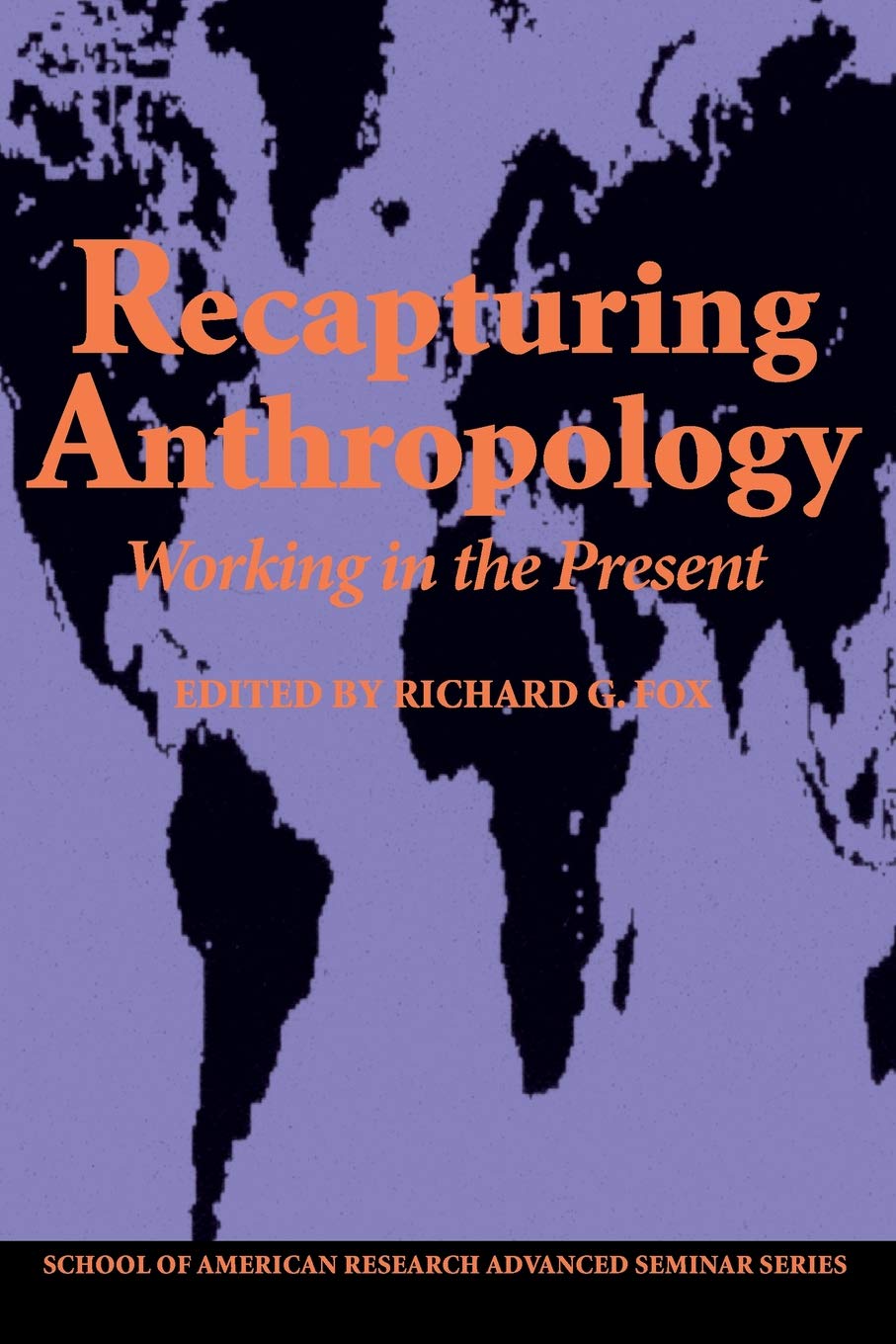 Recapturing Anthropology: Working In The Present,New