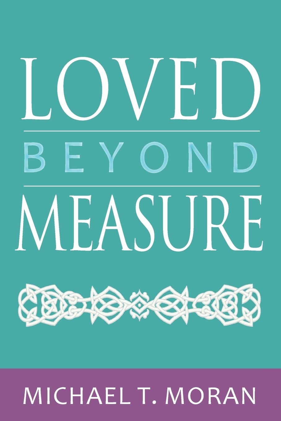 Loved Beyond Measure: Messages Of Inspiration, Hope And Joy,Used