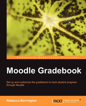 Moodle Gradebook: Set Up And Customerize The Gradebook To Track Student Progress Through Moodle,Used