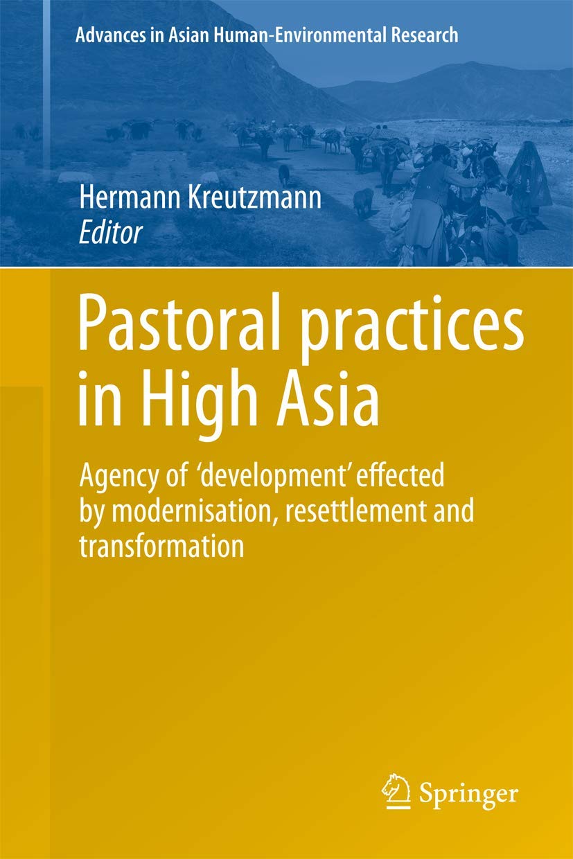 Pastoral practices in High Asia: Agency of 'development' effected by modernisation, resettlement and transformation (Advances in,Used