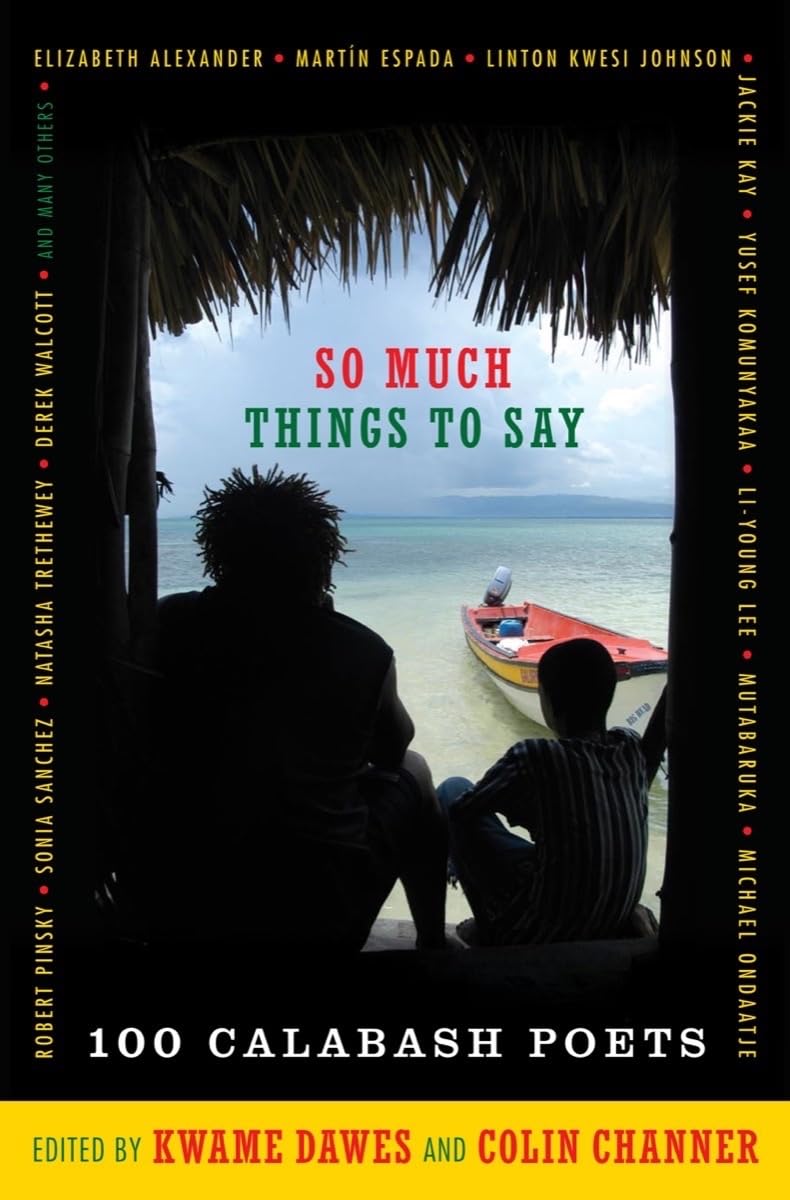 So Much Things To Say: 100 Poets From The First Ten Years Of The Calabash International Literary Festival