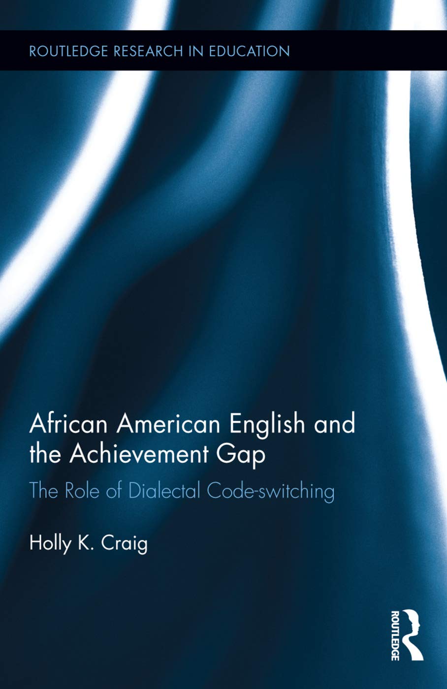African American English and the Achievement Gap: The Role of Dialectal Code Switching (Routledge Research in Education),Used