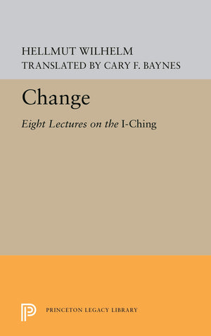 Change: Eight Lectures on the I Ching (Bollingen Series, 724),New