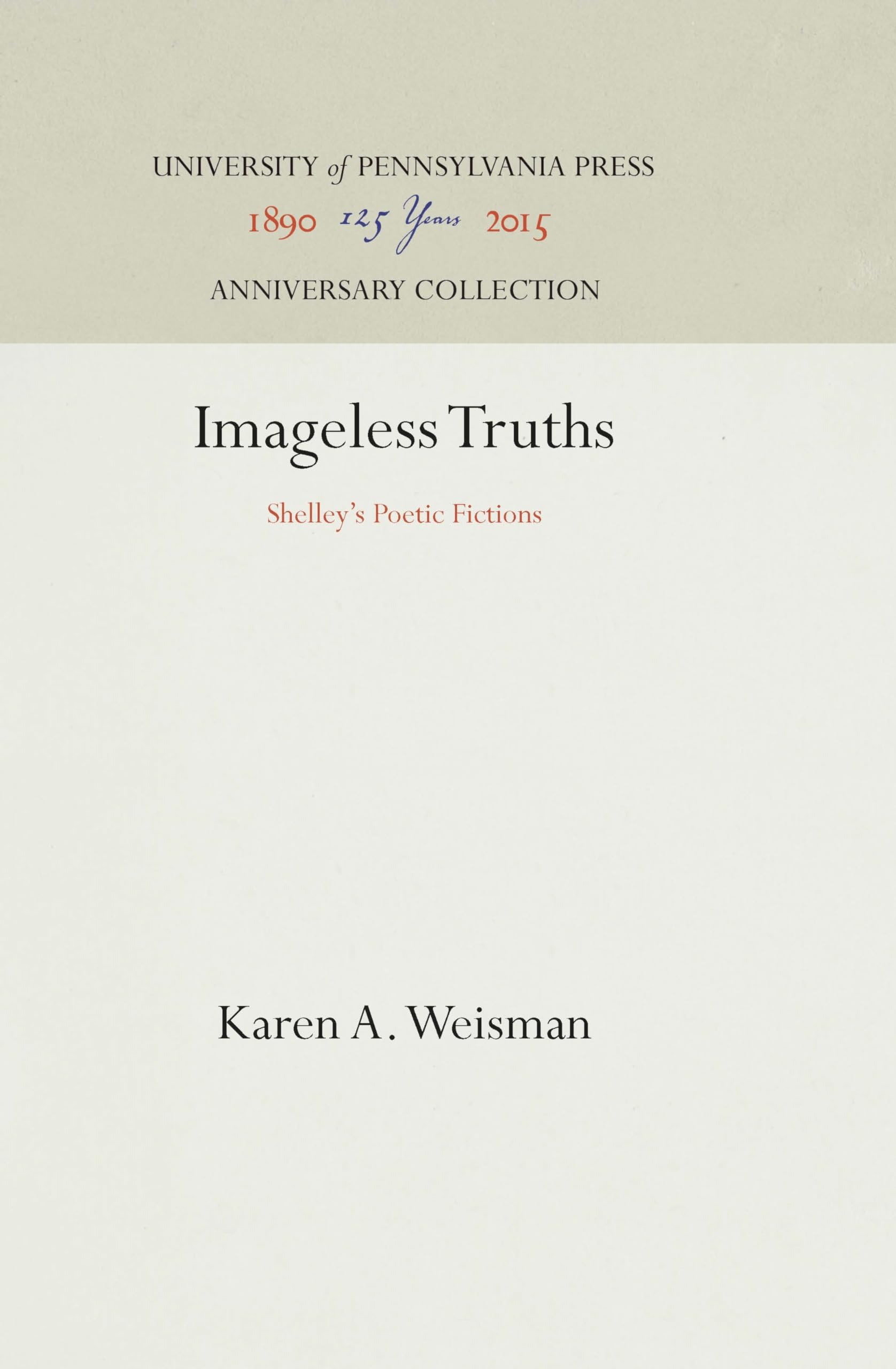 Imageless Truths: Shelley'S Poetic Fictions (Anniversary Collection),Used