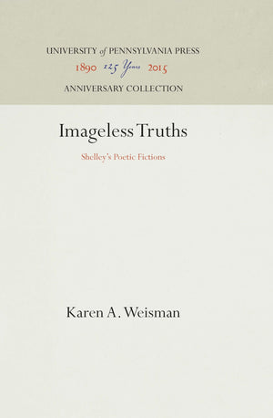 Imageless Truths: Shelley'S Poetic Fictions (Anniversary Collection),Used
