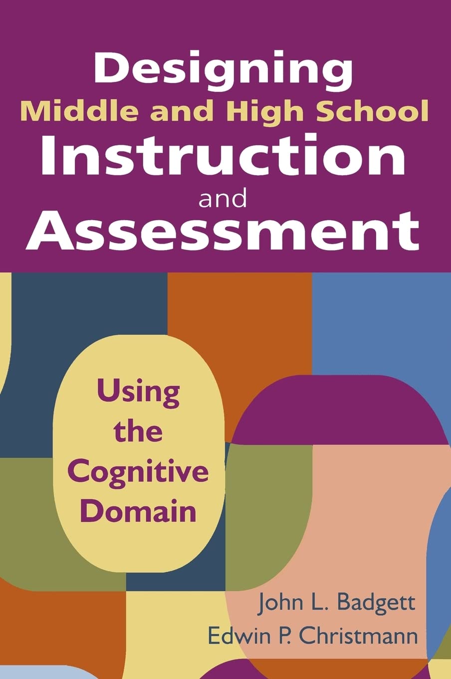 Designing Middle and High School Instruction and Assessment: Using the Cognitive Domain,Used