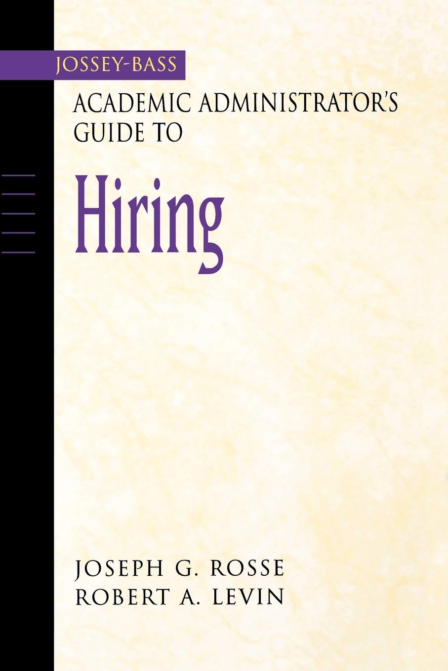 The JosseyBass Academic Administrator's Guide to Hiring,Used