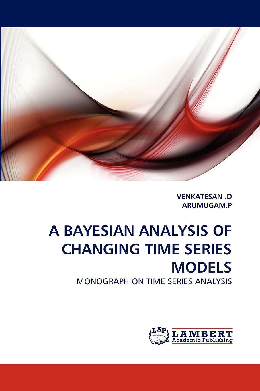 A BAYESIAN ANALYSIS OF CHANGING TIME SERIES MODELS: MONOGRAPH ON TIME SERIES ANALYSIS,Used