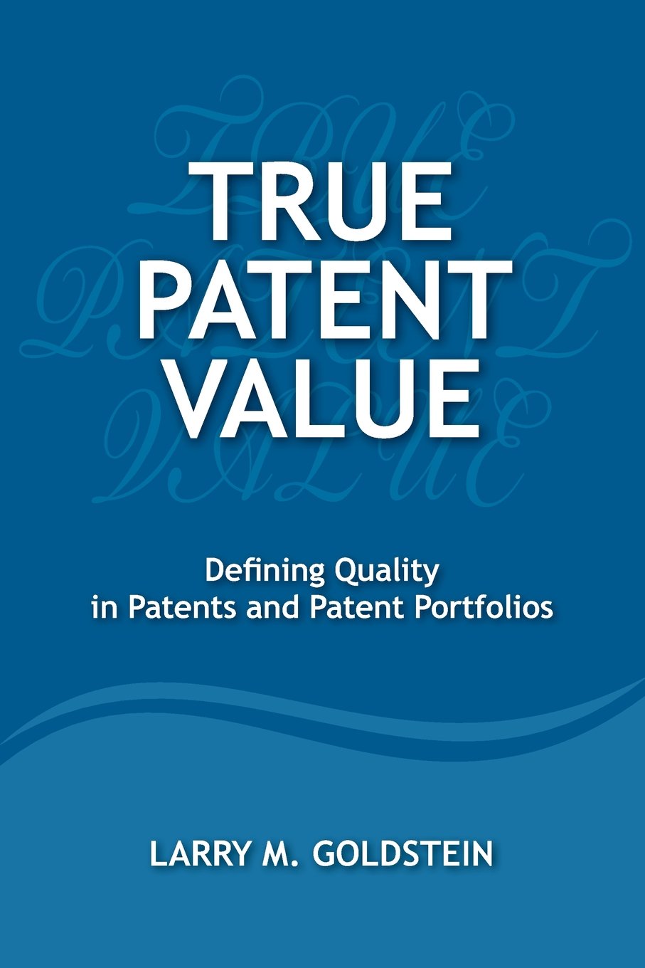 True Patent Value: Defining Quality in Patents and Patent Portfolios,Used