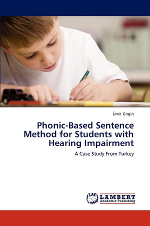 PhonicBased Sentence Method for Students with Hearing Impairment: A Case Study From Turkey,Used