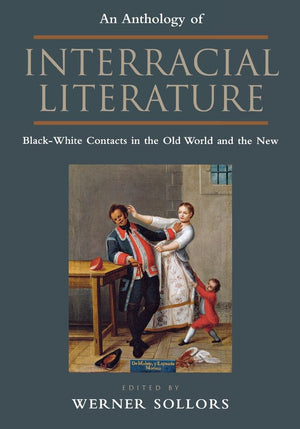 An Anthology of Interracial Literature: BlackWhite Contacts in the Old World and the New,Used