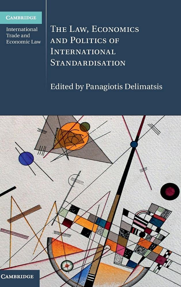 The Law, Economics and Politics of International Standardisation (Cambridge International Trade and Economic Law, Series Number ,Used