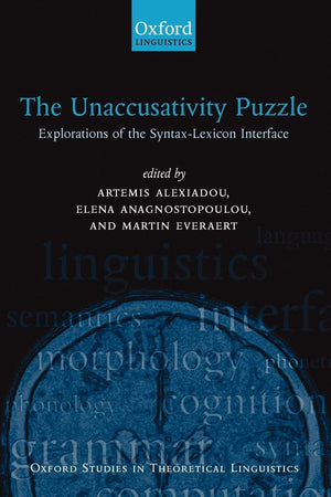 The Unaccusativity Puzzle: Explorations Of The Syntaxlexicon Interface (Oxford Studies In Theoretical Linguistics)