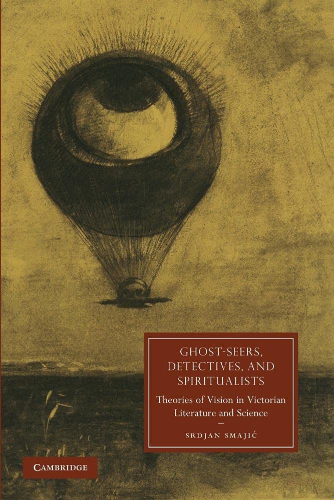 GhostSeers, Detectives, and Spiritualists: Theories of Vision in Victorian Literature and Science (Cambridge Studies in Ninetee,Used