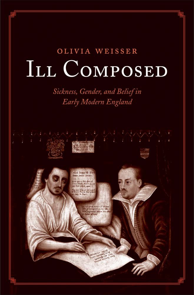 Ill Composed: Sickness, Gender, And Belief In Early Modern England
