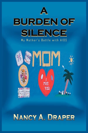 A Burden of Silence: My Mother's Battle with AIDS,Used