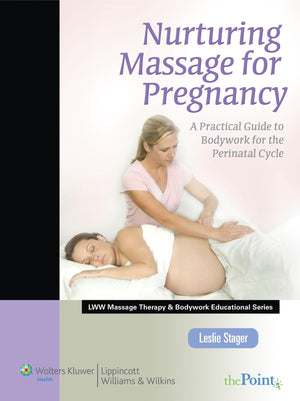 Nurturing Massage for Pregnancy: A Practical Guide to Bodywork for the Perinatal Cycle (LWW Massage Therapy and Bodywork Educati,Used