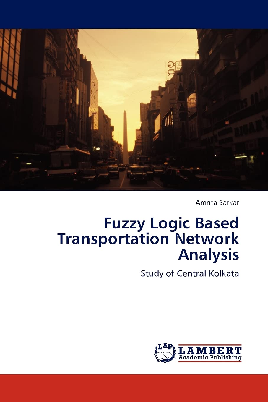 Fuzzy Logic Based Transportation Network Analysis: Study of Central Kolkata,Used
