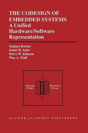 The Codesign of Embedded Systems: A Unified Hardware/Software Representation: A Unified Hardware/Software Representation,Used
