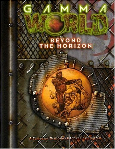 Gamma World: Beyond the Horizon (Gamma World d20 3.5 Roleplaying Game),Used