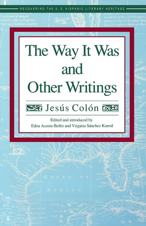 The Way It Was and Other Writings (Recovering the U.s. Hispanic Literary Heritage),New
