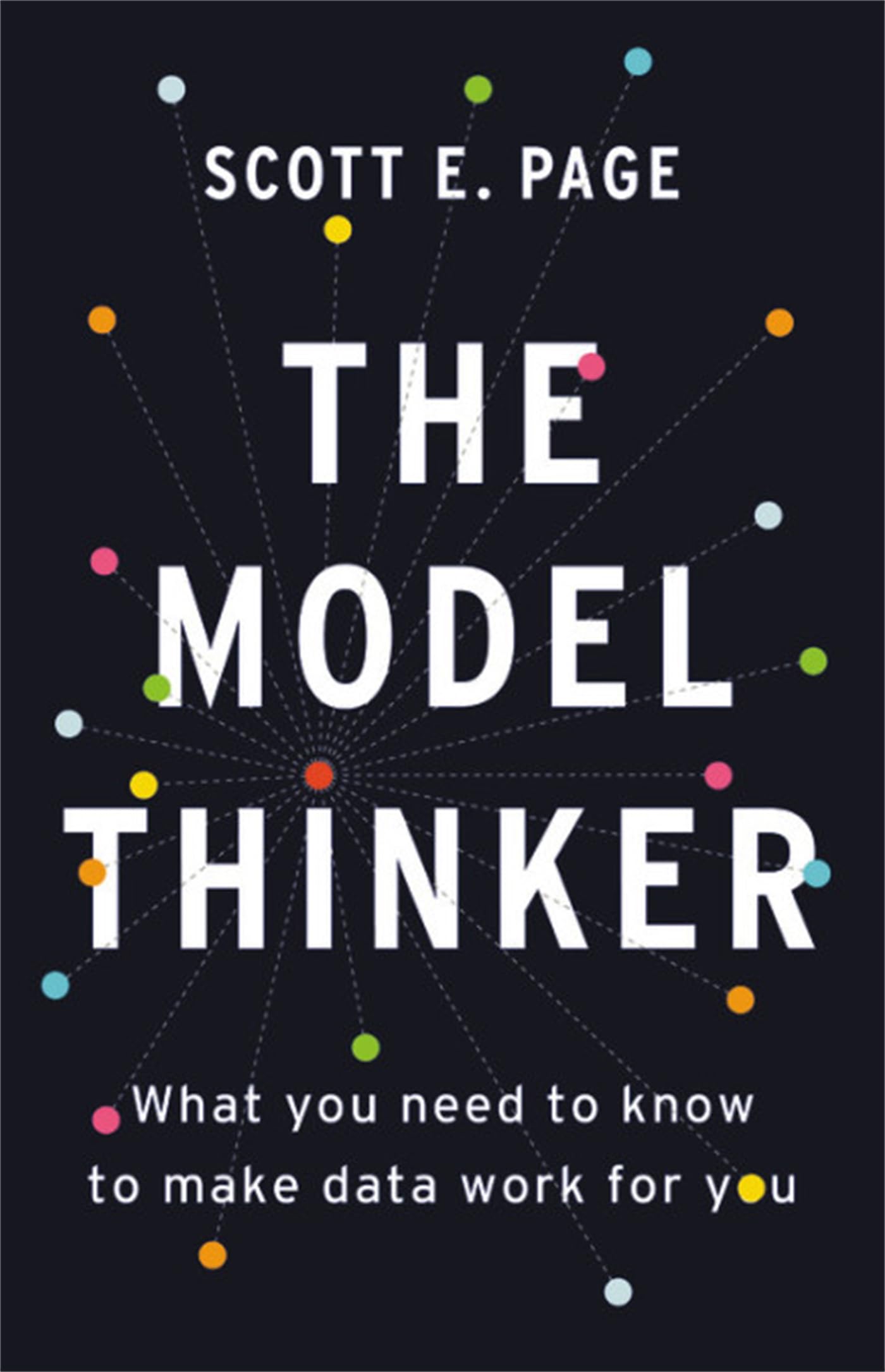 The Model Thinker: What You Need To Know To Make Data Work For You,New