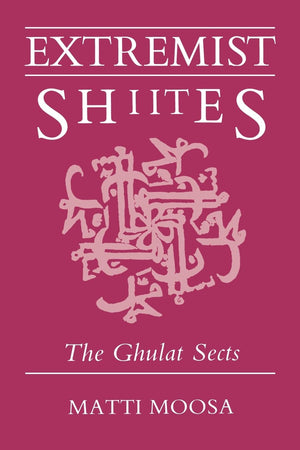 Extremist Shiites: The Ghulat Sects (Contemporary Issues In The Middle East),New