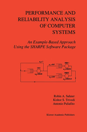 Performance and Reliability Analysis of Computer Systems: An ExampleBased Approach Using the SHARPE Software Package,New