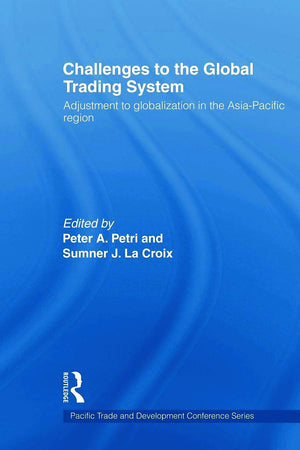 Challenges To The Global Trading System (Paftad (Pacific Trade And Development Conference Series))