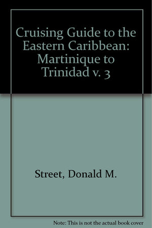 Street's Cruising Guide to the Eastern Caribbean, Martinque to Trinidad,Used