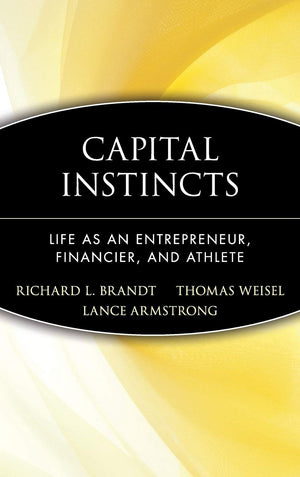 Capital Instincts: Life As an Entrepreneur, Financier, and Athlete,New