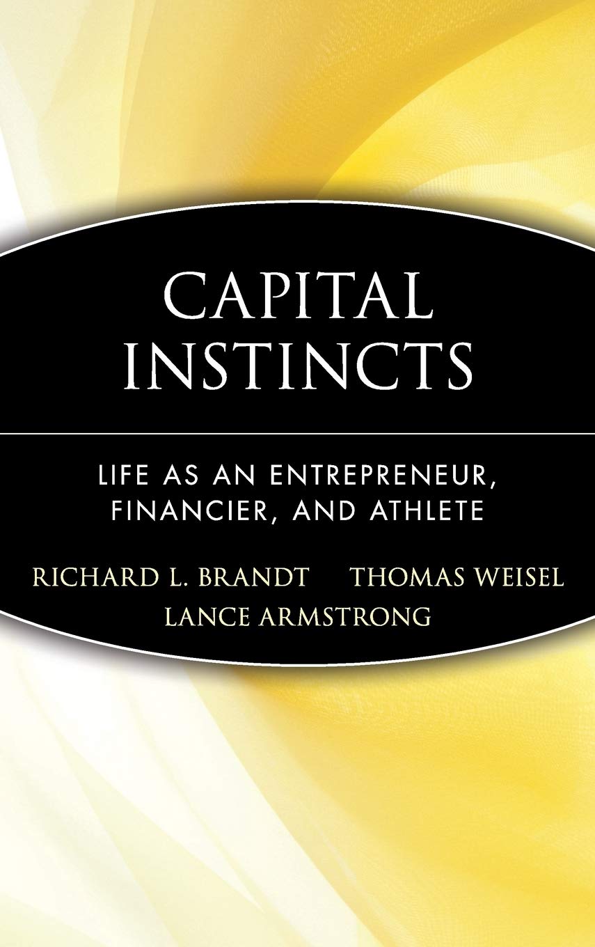 Capital Instincts: Life As an Entrepreneur, Financier, and Athlete,New