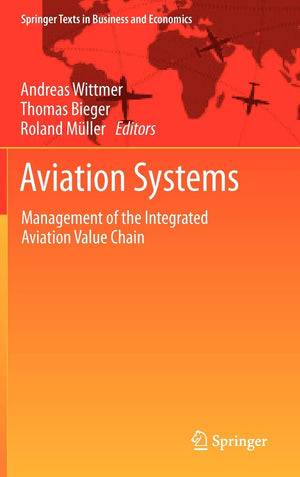 Aviation Systems: Management of the Integrated Aviation Value Chain (Springer Texts in Business and Economics),Used