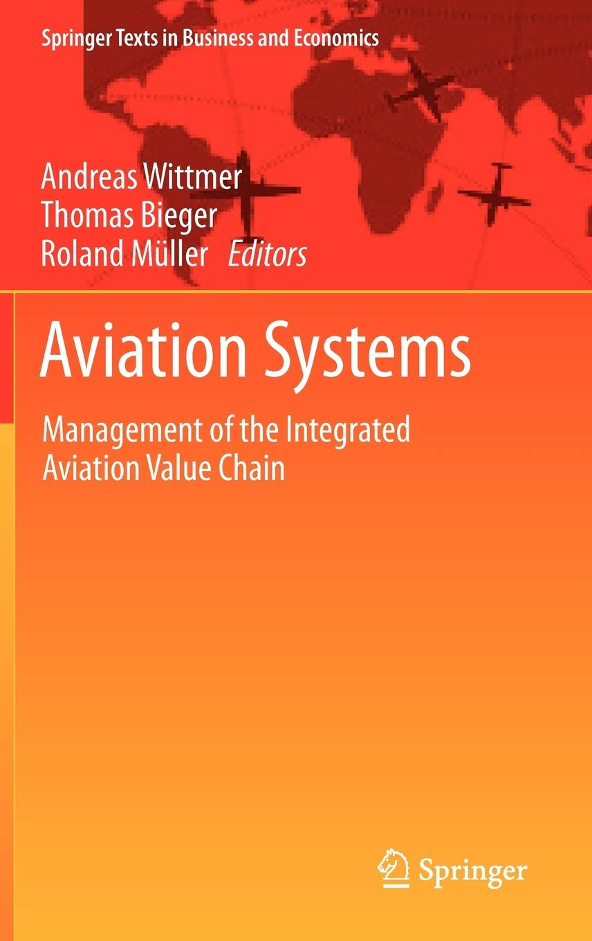 Aviation Systems: Management of the Integrated Aviation Value Chain (Springer Texts in Business and Economics),Used