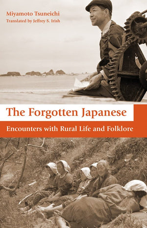 The Forgotten Japanese: Encounters with Rural Life and Folklore,Used