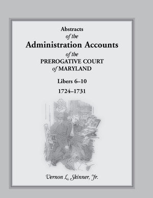 Abstracts Of The Administration Accounts Of The Prerogative Court Of Maryland, 17241731, Libers 610,Used