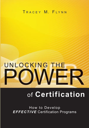 Unlocking the Power of Certification: How to Develop Effective Certification Programs,Used