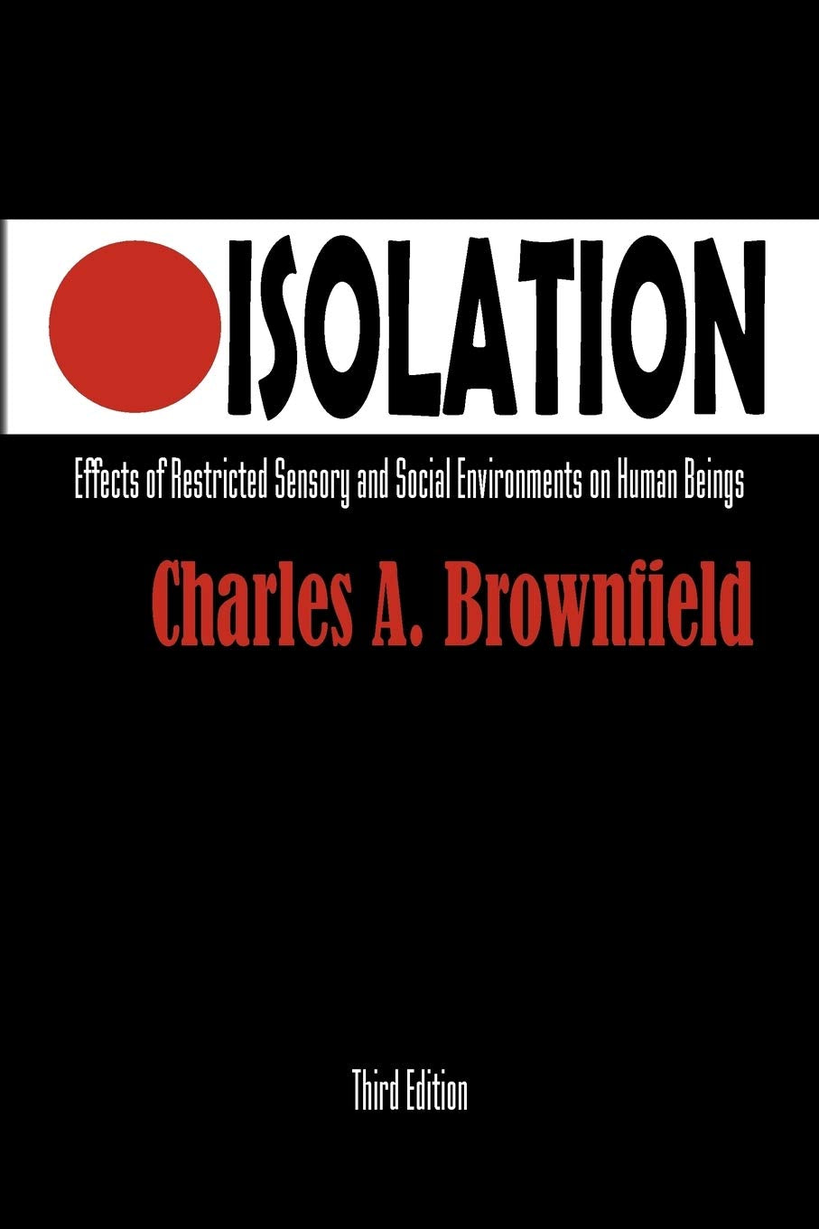 Isolation: Effects Of Restricted Sensory And Social Environments On Human Beings,Used