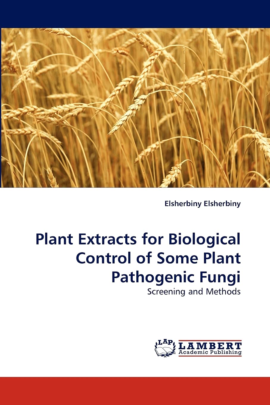 Plant Extracts for Biological Control of Some Plant Pathogenic Fungi: Screening and Methods,Used
