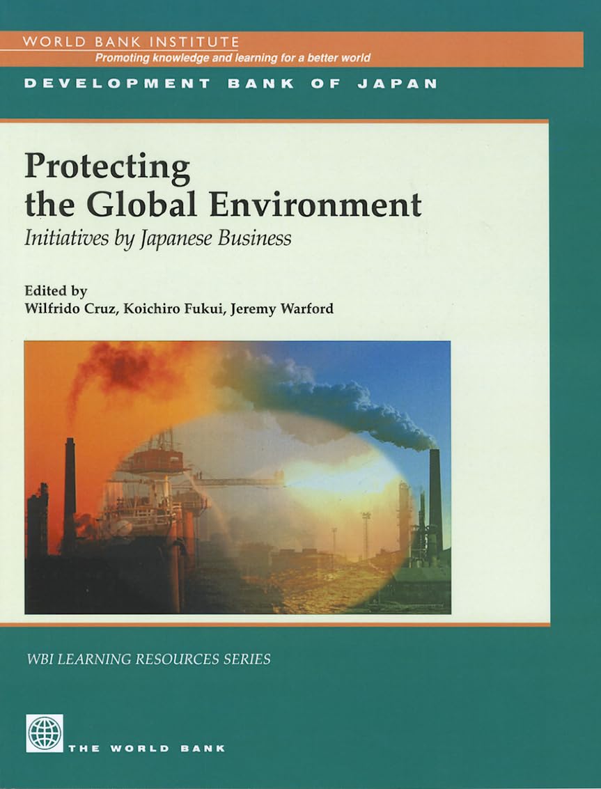 Protecting The Global Environment: Initiatives By Japanese Business (Wbi Learning Resources Series),Used