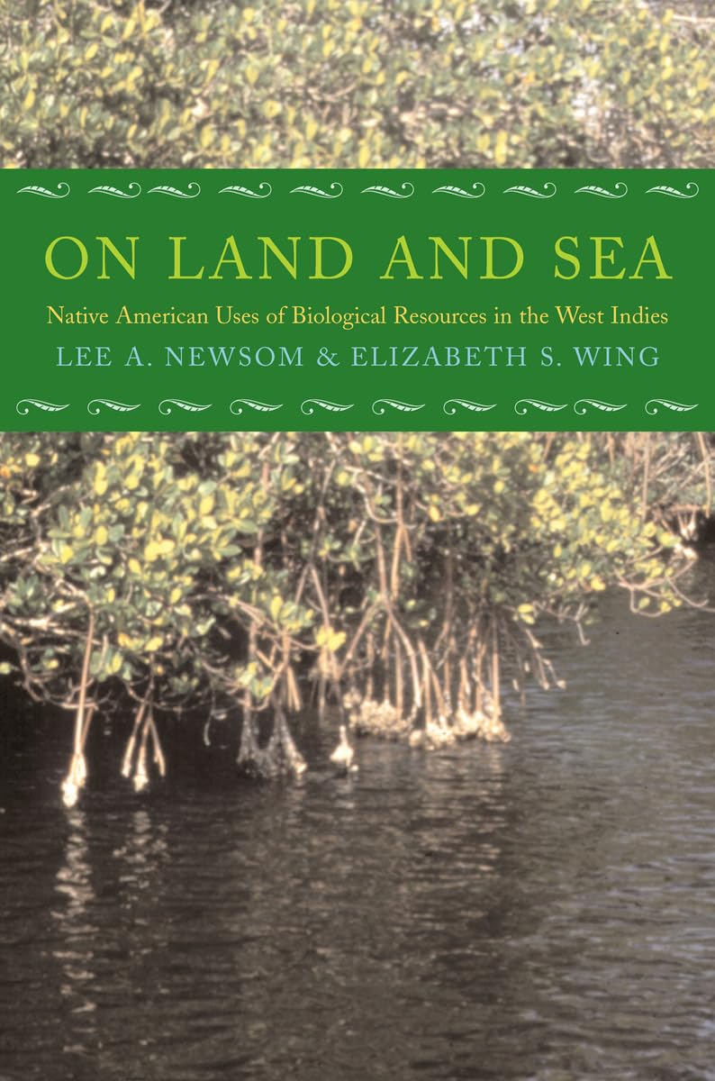 On Land and Sea: Native American Uses of Biological Resources in the West Indies,Used