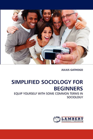 SIMPLIFIED SOCIOLOGY FOR BEGINNERS: EQUIP YOURSELF WITH SOME COMMON TERMS IN SOCIOLOGY,Used