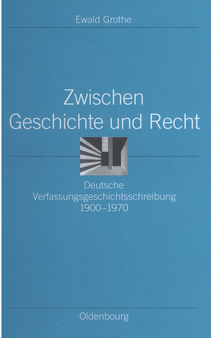 Zwischen Geschichte und Recht: Deutsche Verfassungsgeschichtsschreibung 19001970 (Ordnungssysteme, 16) (German Edition),Used