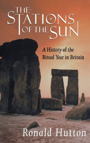 The Stations of the Sun: A History of the Ritual Year in Britain,New