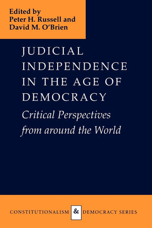 Judicial Independence In The Age Of Democracy: Critical Perspectives From Around (Constitutionalism And Democracy Series),New