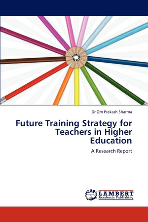 Future Training Strategy for Teachers in Higher Education: A Research Report,Used