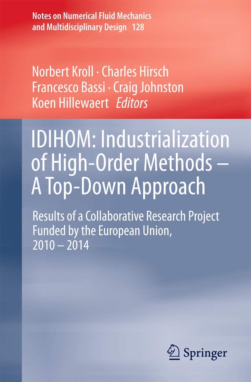 IDIHOM: Industrialization of HighOrder Methods  A TopDown Approach: Results of a Collaborative Research Project Funded by the,Used