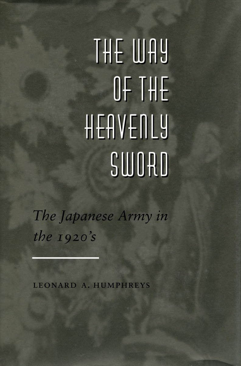 The Way Of The Heavenly Sword: The Japanese Army In The 1920'S,New